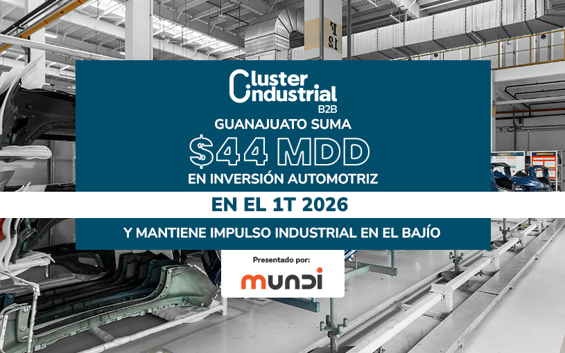 Guanajuato suma $44 MDD en inversión automotriz en 1T 2026 y mantiene impulso industrial en el Bajío