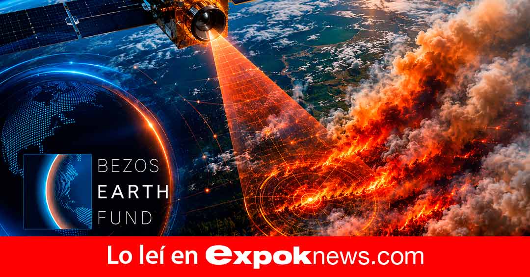 26 millones de dólares: la apuesta del Fondo Bezos para detectar incendios forestales desde el espacio