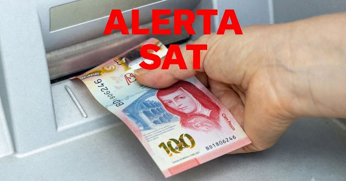 El SAT vigilará especialmente a todos los clientes de bancos que depositen más de esta cantidad en efectivo